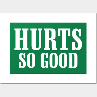 Hurts So Good Posters and Art